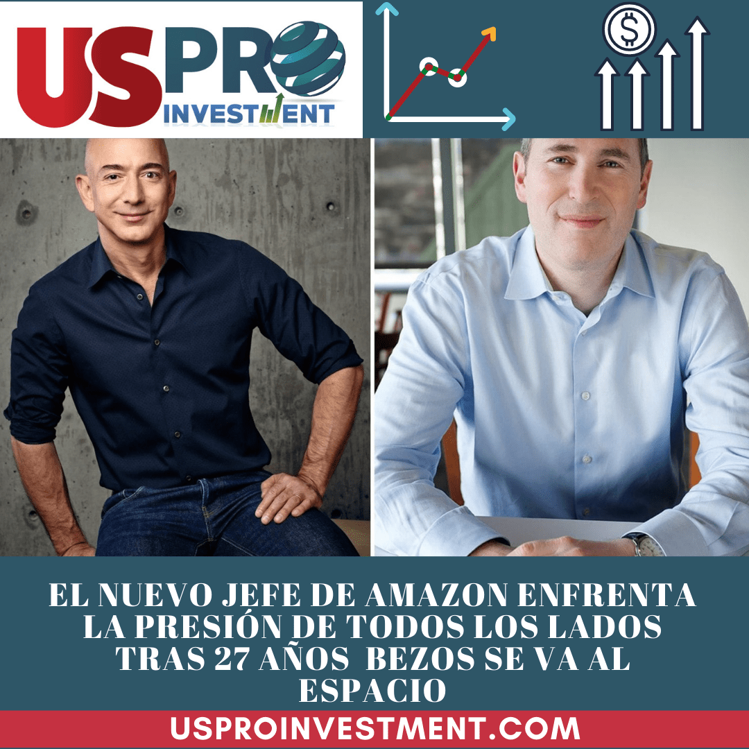 Us Pro All Investment El nuevo jefe de Amazon enfrenta la presión de todos los lados tras 27 años Bezos se va al espacio