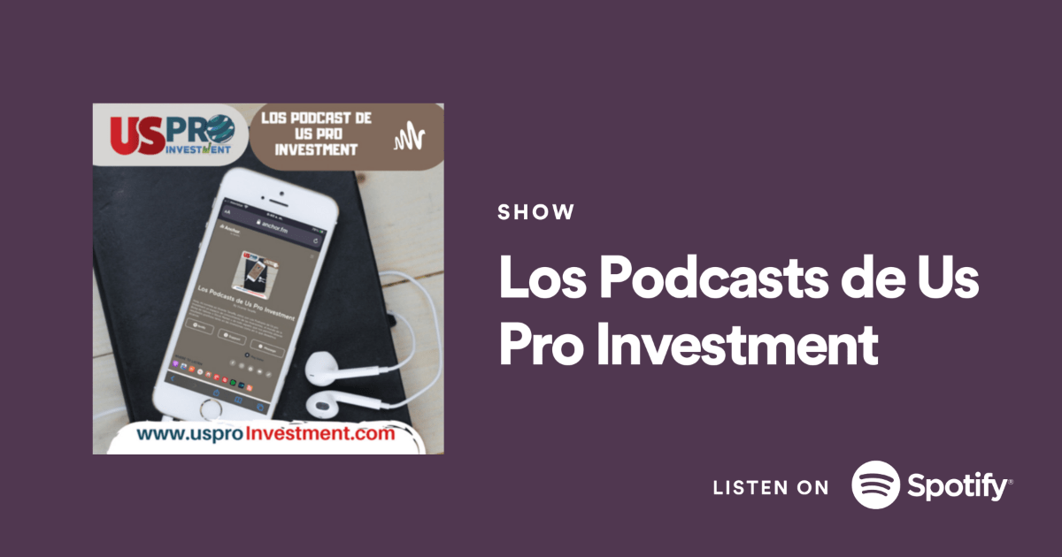 Los Podcasts de Us Pro Investment